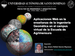 Aplicaciones Web en la enseñanza de la ingeniería Geomática en el campus virtual de la Escuela de Agrimensura  Expositor  Ing.