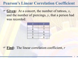 Pearson’s Linear Correlation Coefficient  Given: At a concert, the number of tattoos, x, and the number of piercings, y, that a.