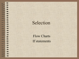 Selection Flow Charts If statements   Flow of Control The flow of control is a concept with which we’re already familiar. The concept of control relates to.
