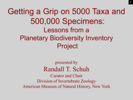 Getting a Grip on 5000 Taxa and 500,000 Specimens: Lessons from a Planetary Biodiversity Inventory Project presented by  Randall T.