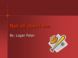 Not all about me By: Logan Felan Dream name     Tony Walden Melvin Living     I would like to live in China because there is so much cool stuff to.