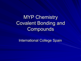 MYP Chemistry Covalent Bonding and Compounds International College Spain   Covalent Bonds Covalent bonding is the bonding that occurs between non-metal atoms A covalent bond is formed when.