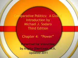 Comparative Politics: A Global Introduction by Michael J. Sodaro Third Edition  Chapter 4: “Power” Presented for Instruction by Angela Oberbauer, M.A. Updated 2011