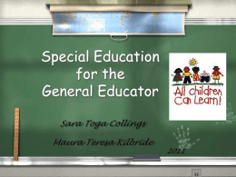 Special Education for the General Educator Sara Toga Collings Maura Teresa Kilbride Agenda:  Welcome to Day 1!  1.  Special Education law, as applicable to general education teacher  2.  What is.