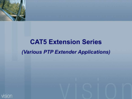 CAT5 Extension Series (Various PTP Extender Applications) PTP-A (VGA-Video Extender) PTP-308A + PTP-108A Specification: PTP-308A   2 VGA and 1 Audio input.  1 VGA and.