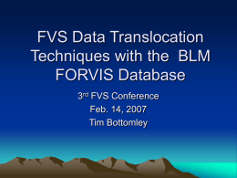FVS Data Translocation Techniques with the BLM FORVIS Database 3rd FVS Conference Feb. 14, 2007 Tim Bottomley.