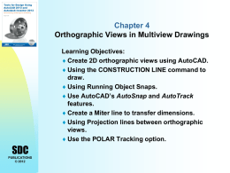 Chapter 4 Orthographic Views in Multiview Drawings Learning Objectives:  Create 2D orthographic views using AutoCAD.  Using the CONSTRUCTION LINE command to draw.  Using.