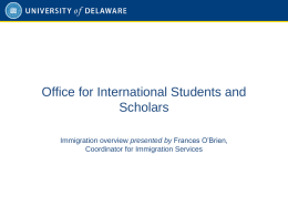 Office for International Students and Scholars Immigration overview presented by Frances O’Brien, Coordinator for Immigration Services.