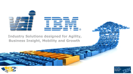Industry Solutions designed for Agility, Business Insight, Mobility and Growth   IBM Beacon Award Most Outstanding Solution for Midsize Businesses 2012 Winner   Some Customers You May Know….   Some.