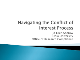 Jo Ellen Sherow Ohio University Office of Research Compliance     Researchers’ Financial Disclosures in the Spotlight       Conflicts of interest, always an emotional topic, returned to the headlines.