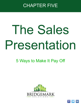 CHAPTER FIVE  The Sales Presentation 5 Ways to Make It Pay Off   It worked! Your list making, contact identification, and outbound prospecting have paid off.
