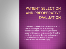 A thorough preoperative patient evaluation is critically important in achieving a successful outcome following refractive surgery.