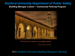 Stanford University Department of Public Safety Building Manager Liaison ~ Community Policing Program  “Treat Every Contact as an Opportunity” ~ Chief Laura Wilson  2011