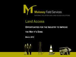 Land Access OPPORTUNITIES FOR THE INDUSTRY TO IMPROVE THE WAY IT’S DONE. MARCH 2012