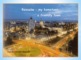 Rzeszów – my hometown, a friendly town  A postcard from Rzeszow Welcome to Rzeszów. It is a city in the south-east part of Poland. We.
