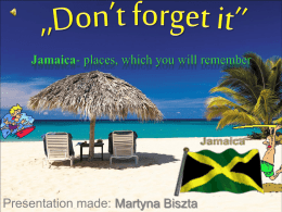 Presentation made: Martyna Biszta Attractions in Jamaica, which you will remember forever Who is the most famous Jamaican? The legendary singer  Bob Marley, who yet for.