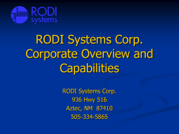 RODI Systems Corp. Corporate Overview and Capabilities RODI Systems Corp. 936 Hwy 516 Aztec, NM 87410 505-334-5865