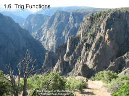 1.6 Trig Functions  Black Canyon of the Gunnison National Park, Colorado Trigonometric functions are used extensively in calculus. When you use trig functions.