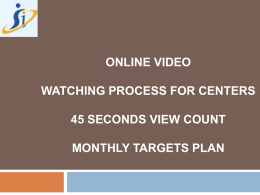 ONLINE VIDEO  WATCHING PROCESS FOR CENTERS 45 SECONDS VIEW COUNT MONTHLY TARGETS PLAN.