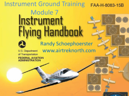 Instrument Ground Training Module 7  Randy Schoephoerster www.airtreknorth.com Agenda • Airports, ATC and Airspace – – – – –  Hypoxia Hyperventilation Spatial Disorientation Vision Visual Illusions.