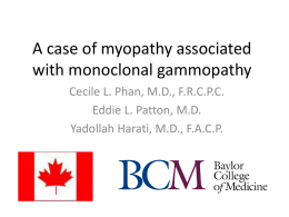 A case of myopathy associated with monoclonal gammopathy Cecile L. Phan, M.D., F.R.C.P.C. Eddie L.