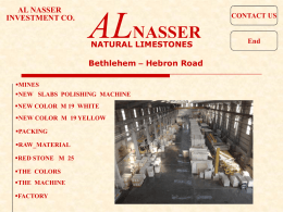 AL NASSER INVESTMENT CO.  ALNASSER NATURAL LIMESTONES  Bethlehem – Hebron Road MINES NEW SLABS POLISHING MACHINE NEW COLOR M 19 WHITE NEW COLOR M 19 YELLOW PACKING RAW_MATERIAL RED STONE M.