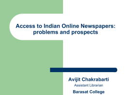 Access to Indian Online Newspapers: problems and prospects  Avijit Chakrabarti Assistant Librarian  Barasat College.
