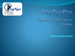 payroll of each employee. ๏ PaySysPro System manipulate the late, absent, leave, early, relieving, basic pay and service fee for all employee. ๏ PaySysPro.