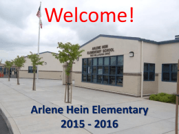 Welcome!  Arlene Hein Elementary 2015 - 2016 Our Mission Statement Arlene Hein Elementary School accomplishes this vision through:  A rigorous, standards-based academic program,