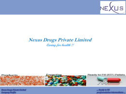 Nexus Drugs Private Limited Caring for health !!  Nexus Drugs Private Limited Company Profile  … Ready to Fill pre-formulation intermediates …