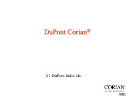 DuPont Corian®  E I DuPont India Ltd. Path • Corian® vs. Other Materials – granite – laminate – glass – Corian® properties • Safety benefits • References • Why.