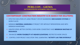 PERLCON – GIEMA AUTOMATED PLASTERING SOLUTIONS  CONTEMPORARY CONSTRUCTION INDUSTRY IS IN SEARCH FOR SOLUTIONS;  EFFECTIVE EXECUTION OF LARGE PROJECT SITE BY MAXIMIZING.