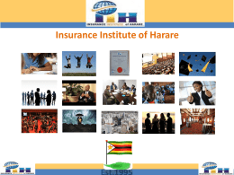 Insurance Institute of Harare OUR MANDATE To do such other lawful things as are incidental or conducive to the attainment of the above.