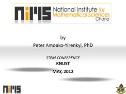 by Peter Amoako-Yirenkyi, PhD STEM CONFERENCE  KNUST  MAY, 2012 BACKGROUND NIMS was established in 2008 by the Vice– Chancellors, Ghana and NCTE; a committee made up of.