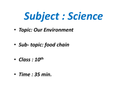 Subject : Science • Topic: Our Environment • Sub- topic: food chain • Class : 10th • Time : 35 min.