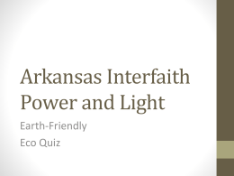 Arkansas Interfaith Power and Light Earth-Friendly Eco Quiz   Recycling is the best way to reduce waste. 1.