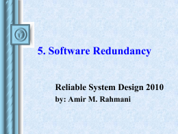5. Software Redundancy Reliable System Design 2010 by: Amir M. Rahmani   Software There are many kinds of software  System software •  •  •  •  •    – Operating system (Windows, Linux,