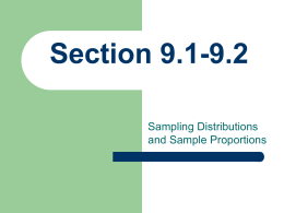 Section 9.1-9.2 Sampling Distributions and Sample Proportions   The Big Ideas       A statistic is a random variable, the value of which varies from sample to sample. As.