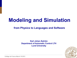 Modeling and Simulation from Physics to Languages and Software  Karl Johan Åström Department of Automatic Control LTH Lund University  Collège de France March 19 2013   Modeling 