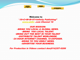 Welcome to  “19+C+M+B+97=Infinity Publishing”  www.wkltv .com Channel 16  OUR MISSION: •BRING YOU LOCAL & GLOBAL NEWS. •BRING YOU LOCAL TALENT. •BRING OUT THE BEST IN YOUR.