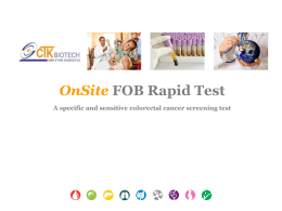 OnSite FOB Rapid Test A specific and sensitive colorectal cancer screening test   Colorectal Cancer (CRC) • The third most common cancer worldwide o About.