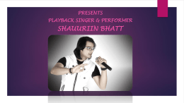 PRESENTS PLAYBACK SINGER & PERFORMER  SHAUURIIN BHATT ABOUT SHAUURIIN This young gun of Bengal with a big dream of being a part of Bollywood.