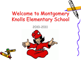 Welcome to Montgomery Knolls Elementary School 2010-2011 We welcome you to the MKES Family and we anticipate a great new year.