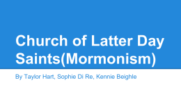 Church of Latter Day Saints(Mormonism) By Taylor Hart, Sophie Di Re, Kennie Beighle.