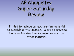 AP Chemistry Super Saturday Review I tried to include as much review material as possible in this session.