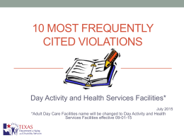 10 MOST FREQUENTLY CITED VIOLATIONS  Day Activity and Health Services Facilities* July 2015  *Adult Day Care Facilities name will be changed to Day Activity.