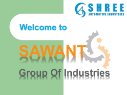 Welcome to  SAWANT Group Of Industries About Us The Sawant Group of Industries is one among the best Industries in this part of.