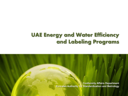 UAE Energy and Water Efficiency and Labeling Programs  Conformity Affairs Department Emirates Authority for Standardization and Metrology.