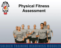 Physical Fitness Assessment Terminal Learning Objective Action: Perform 1-1-1 Physical Fitness Assessment Conditions: Given safe environmental conditions, TC 3-22.20, Chapter 8 and Appendix A, voiced and.