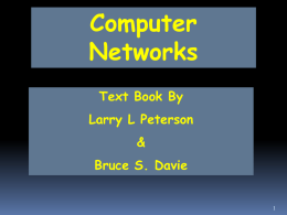 Computer Networks Text Book By Larry L Peterson & Bruce S. Davie Foundation • What a computer network is ? • Earlier, the term network meant.